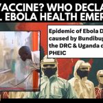 GLOBAL ALERT: WHO Declares International Emergency Over Vaccine-Resistant Ebola! | N18G